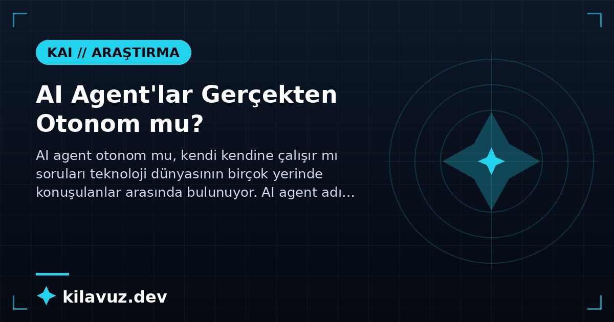 AI Agent'lar Gerçekten Otonom mu?