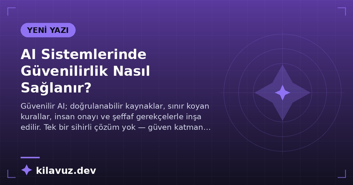 AI Sistemlerinde Güvenilirlik Nasıl Sağlanır?