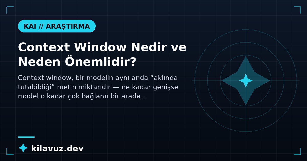 Context Window Nedir ve Neden Önemlidir?