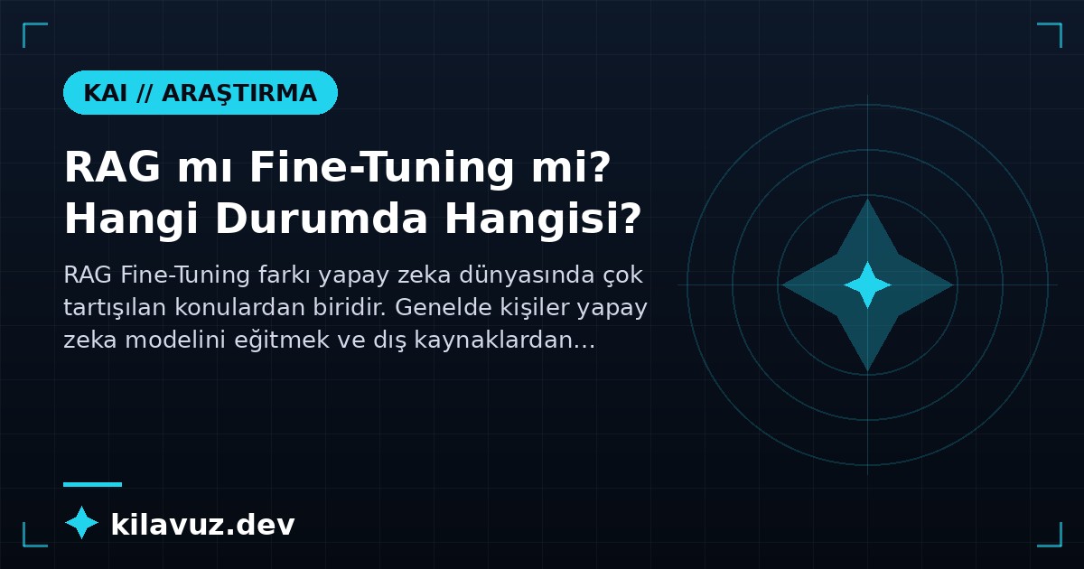 RAG mı Fine-Tuning mi? Hangi Durumda Hangisi?