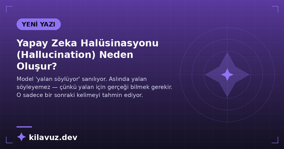 Yapay Zeka Halüsinasyonu (Hallucination) Neden Oluşur?