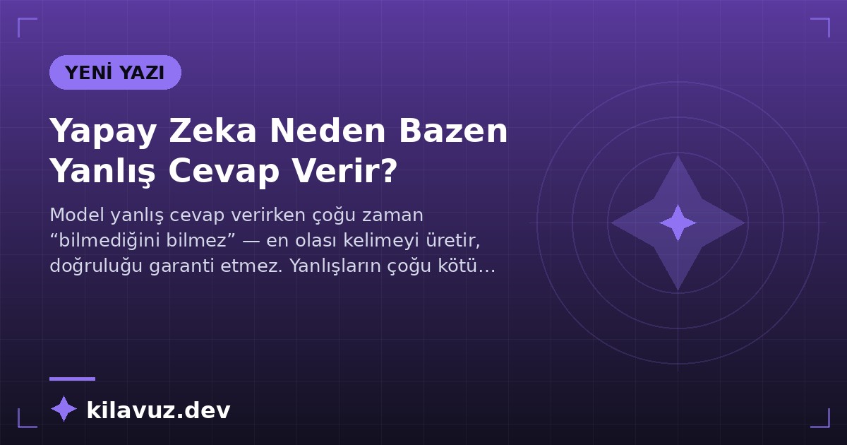 Yapay Zeka Neden Bazen Yanlış Cevap Verir?