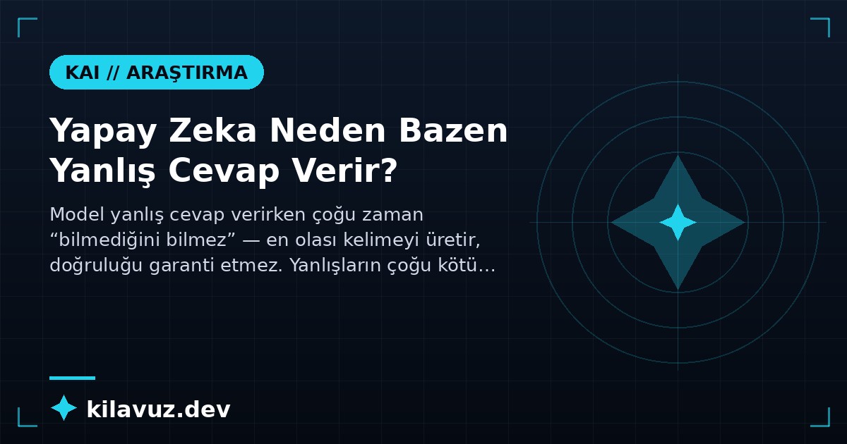 Yapay Zeka Neden Bazen Yanlış Cevap Verir?