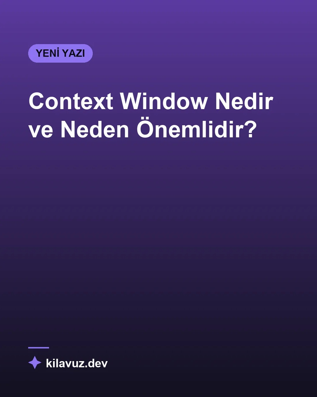 Context Window Nedir ve Neden Önemlidir?