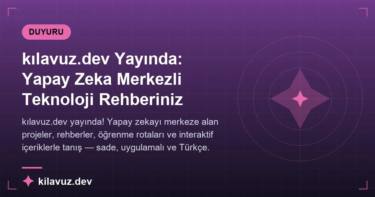 kılavuz.dev Yayında: Yapay Zeka Merkezli Teknoloji Rehberiniz