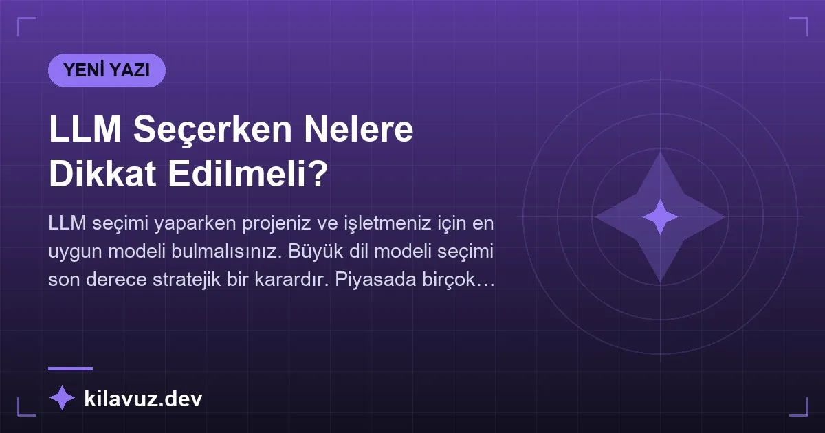 LLM Seçerken Nelere Dikkat Edilmeli?