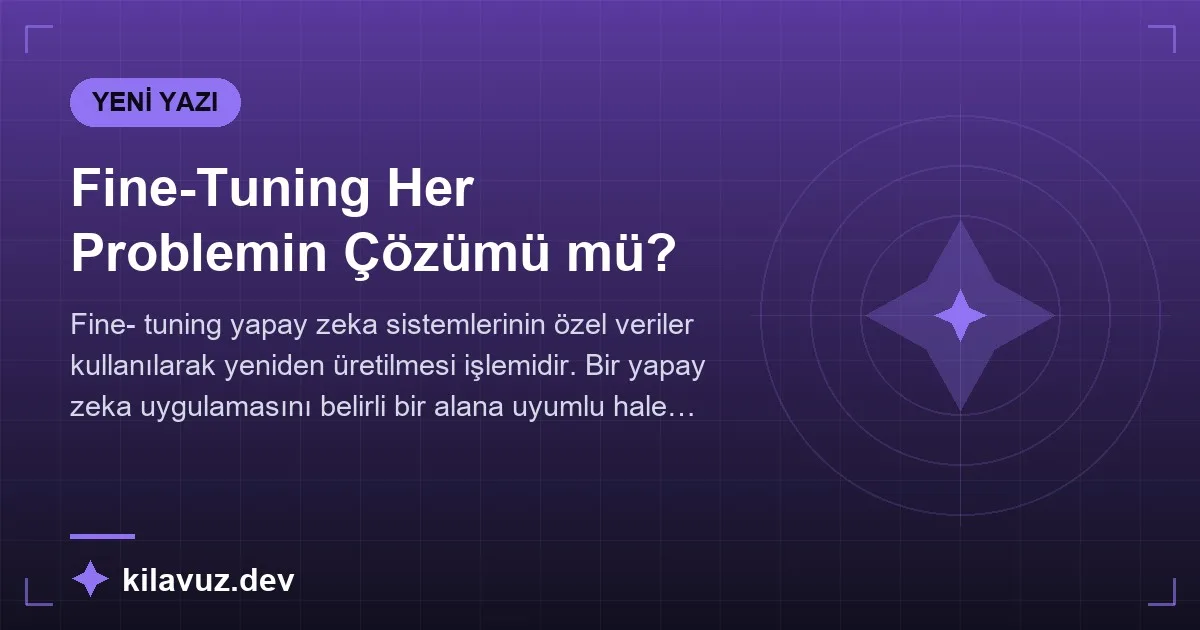 Fine-Tuning Her Problemin Çözümü mü?