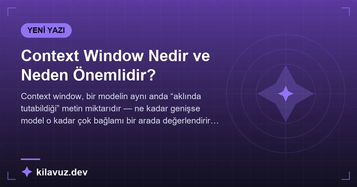 Context Window Nedir ve Neden Önemlidir?