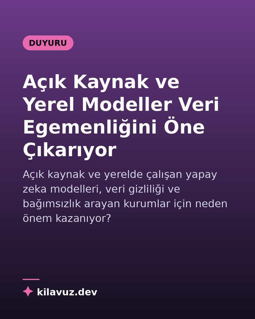 Açık Kaynak ve Yerel Modeller Veri Egemenliğini Öne Çıkarıyor

Açık kaynak ve yerelde çalışan yapay zeka modelleri, veri gizliliği ve bağıms